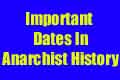 Great Dates in Anarchist History